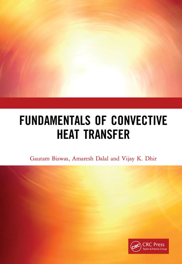 Fundamentals of Convective Heat Transfer by Amaresh Dalal, Gautam Biswas, Vijay K. Dhir