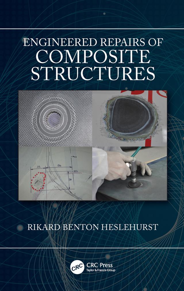 Engineered Repairs of Composite Structures by Rikard Benton Heslehurst