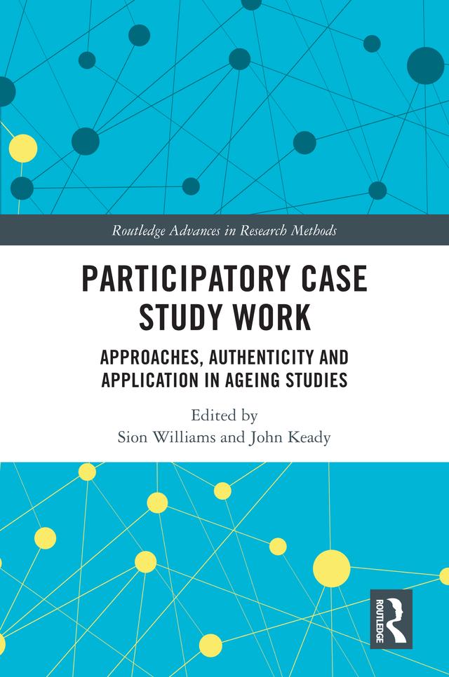 Participatory Case Study Work by John Keady, Sion Williams
