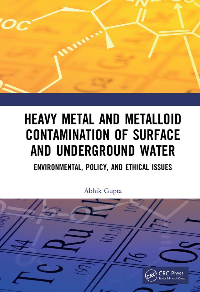 Heavy Metal and Metalloid Contamination of Surface and Underground Water by Abhik Gupta