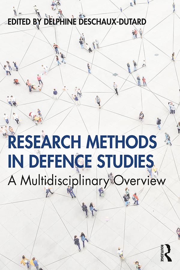 Research Methods in Defence Studies by Delphine Deschaux-Dutard