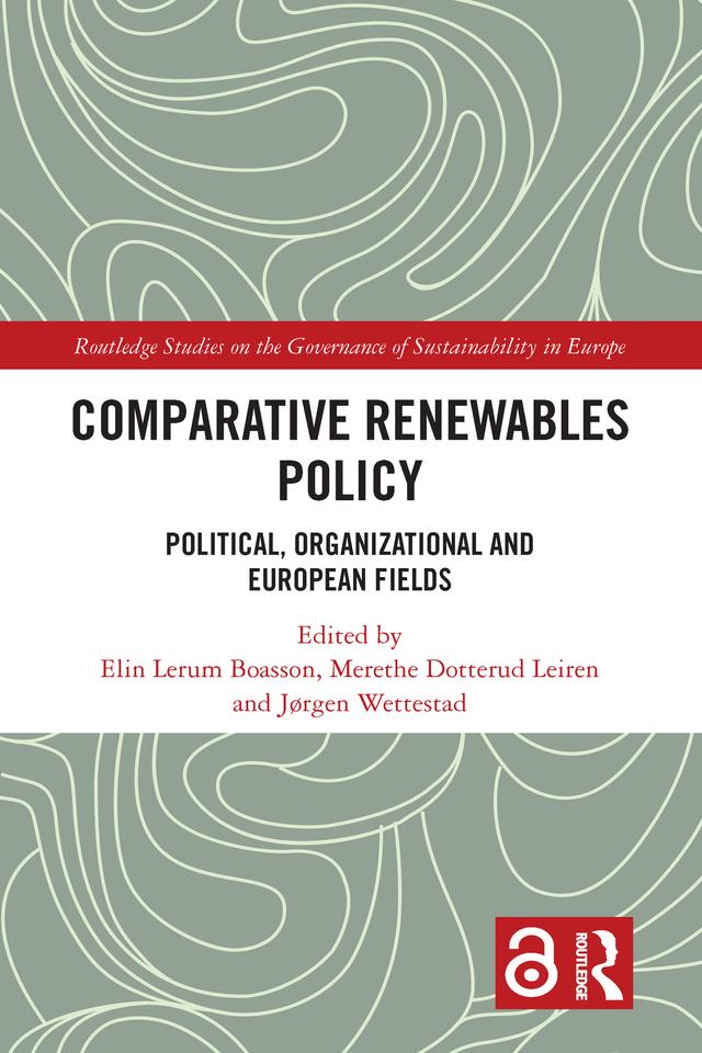 Comparative Renewables Policy by Elin Lerum Boasson, Jørgen Wettestad, Merethe Dotterud Leiren