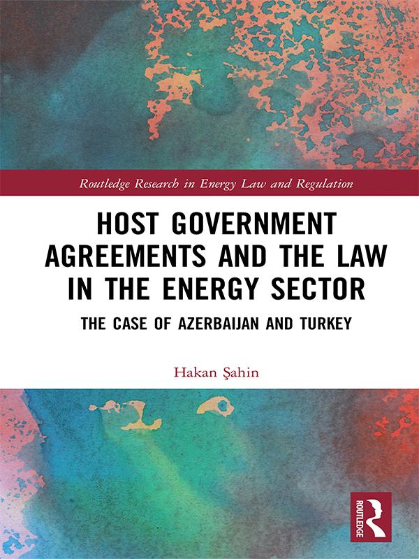 Host Government Agreements and the Law in the Energy Sector by Hakan Sahin