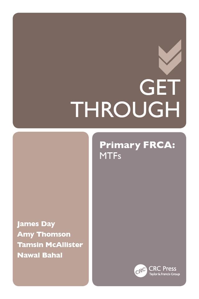 Get Through Primary FRCA: MTFs by Amy Thomson, James Day, Nawal Bahal, Tamsin McAllister