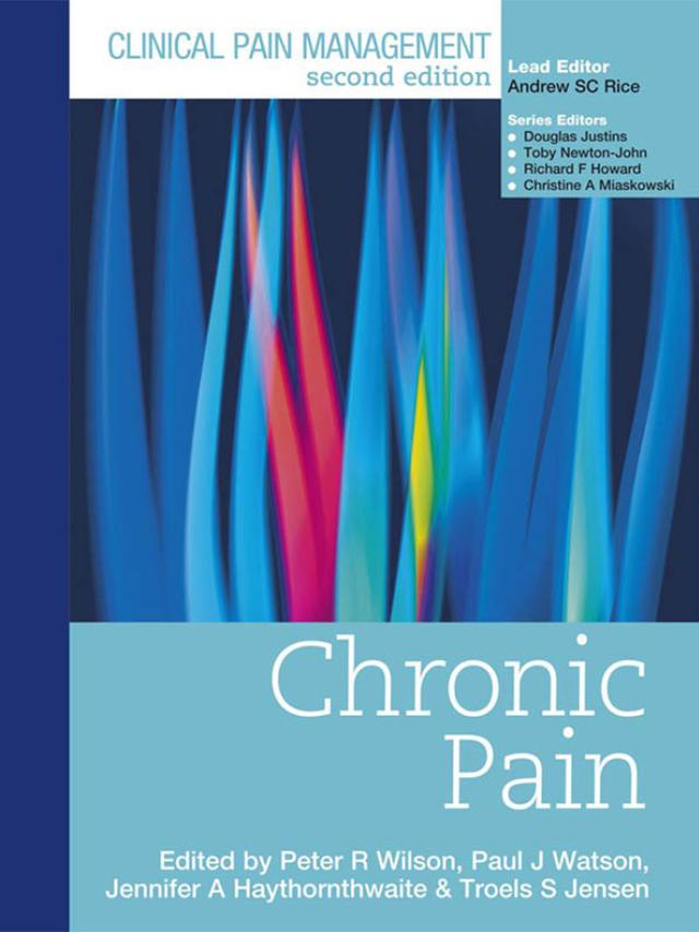 Clinical Pain Management : Chronic Pain by Jennifer Haythornwaite, Paul Watson, Peter Wilson, Troels Jensen