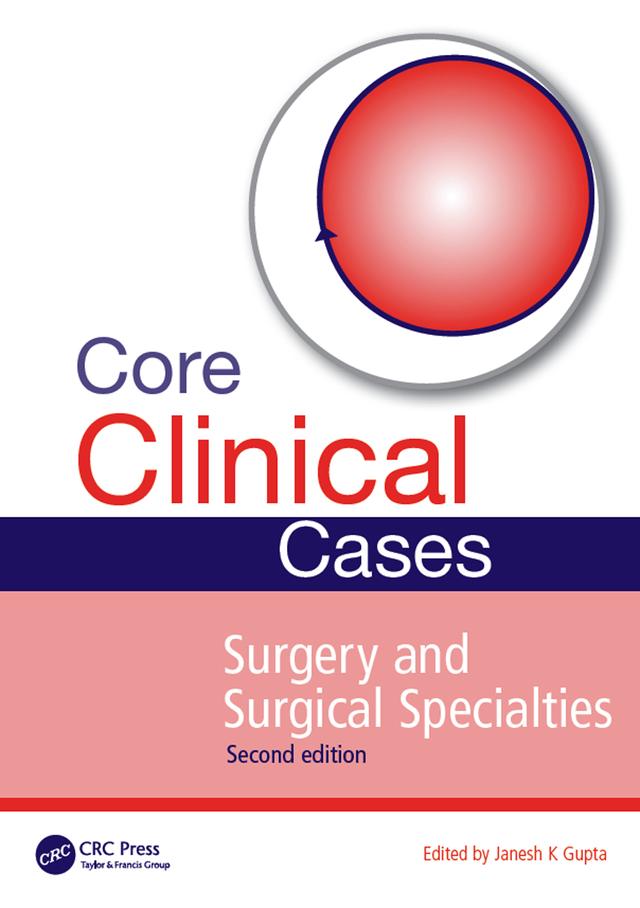 Core Clinical Cases in Surgery and Surgical Specialties by Janesh Gupta