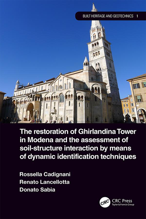 The Restoration of Ghirlandina Tower in Modena and the Assessment of Soil-Structure Interaction by Means of Dynamic Identification Techniques by Donato Sabia, Renato Lancellotta, Rosella Cadignani
