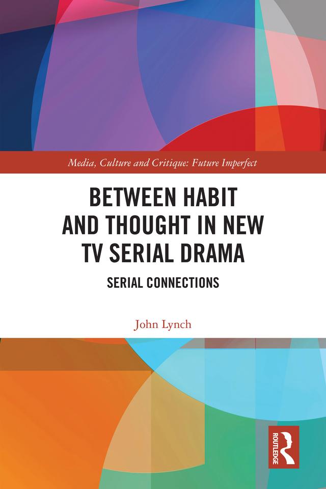 Between Habit and Thought in New TV Serial Drama by John Lynch