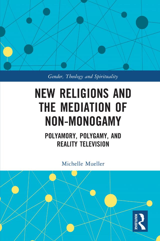 New Religions and the Mediation of Non-Monogamy by Michelle Mueller