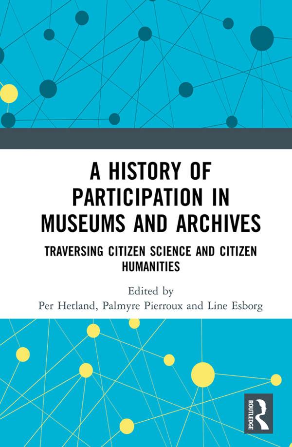 A History of Participation in Museums and Archives by Line Esborg, Palmyre Pierroux, Per Hetland