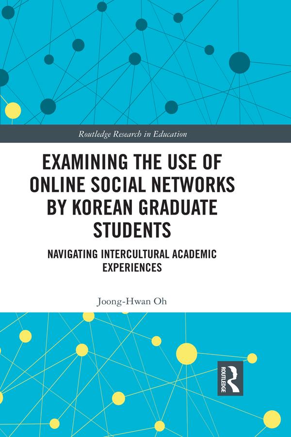 Examining the Use of Online Social Networks by Korean Graduate Students by Joong-Hwan Oh