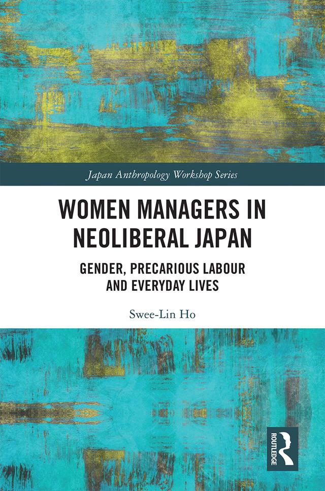 Women Managers in Neoliberal Japan by Swee-Lin Ho