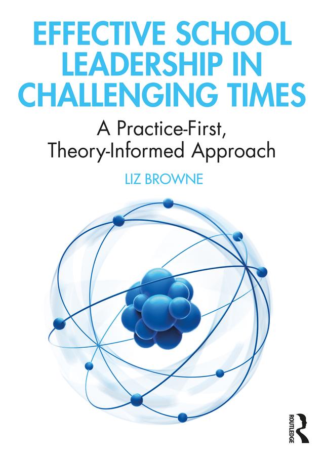 Effective School Leadership in Challenging Times by Liz Browne