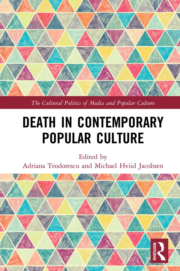 Death in Contemporary Popular Culture by Adriana Teodorescu, Michael Hviid Jacobsen