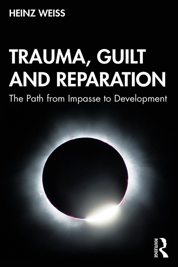 Trauma, Guilt and Reparation by Heinz Weiss