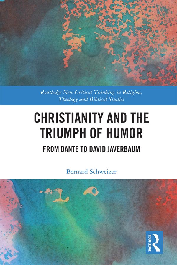 Christianity and the Triumph of Humor by Bernard Schweizer