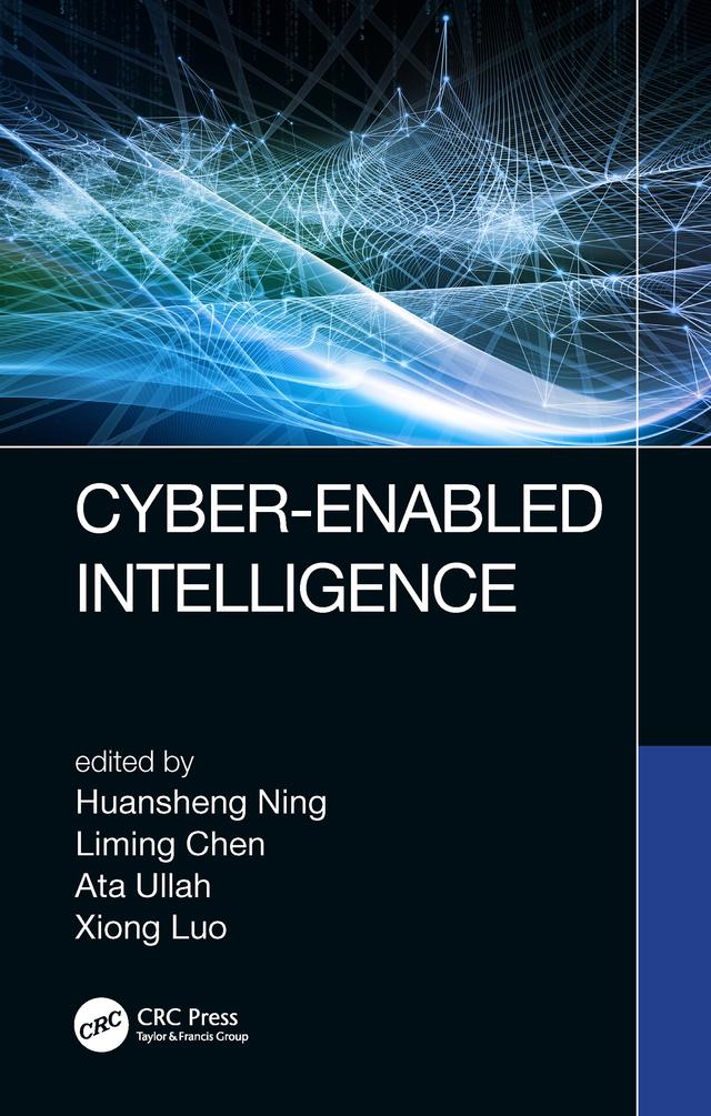 Cyber-Enabled Intelligence by Ata Ullah, Huansheng Ning, Liming Chen, Xiong Luo