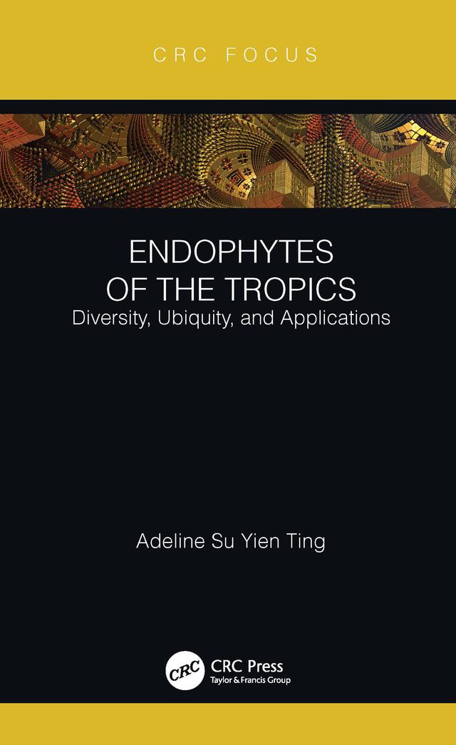 Endophytes of the Tropics by Adeline Su Yien Ting