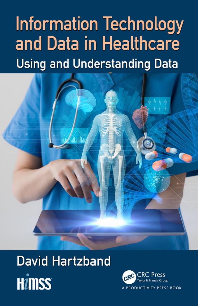 Information Technology and Data in Healthcare by David Hartzband