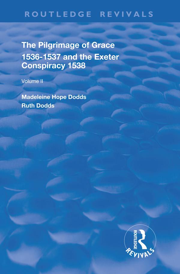 The Pilgrimage of Grace, 1526-1537, and The Exeter Conspiracy, 1538