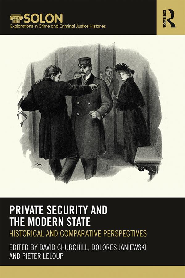 Private Security and the Modern State by David Churchill, Dolores Janiewski, Pieter Leloup