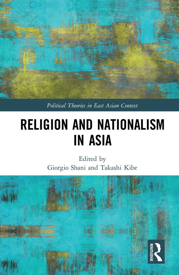 Religion and Nationalism in Asia by Giorgio Shani, Takashi Kibe