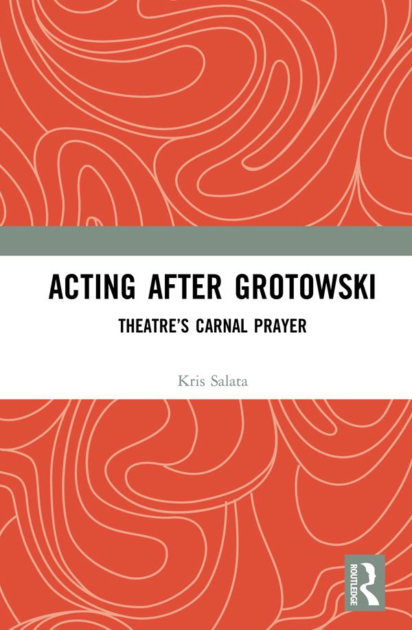 Acting after Grotowski by Kris Salata