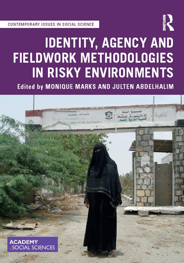 Identity, Agency and Fieldwork Methodologies in Risky Environments by Julten Abdelhalim, Monique Marks