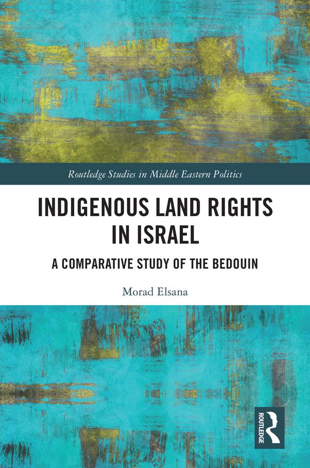 Indigenous Land Rights in Israel by Morad Elsana
