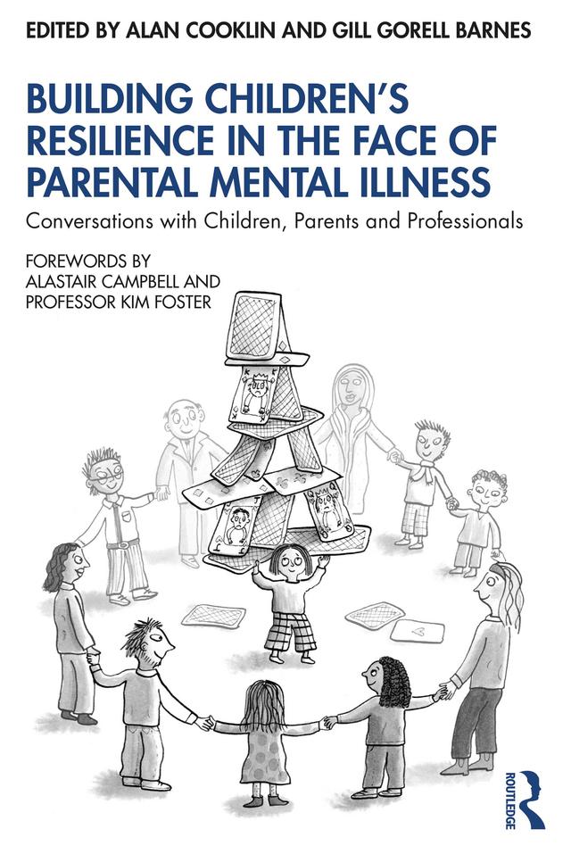 Building Children’s Resilience in the Face of Parental Mental Illness by Alan Cooklin, Gill Gorell Barnes