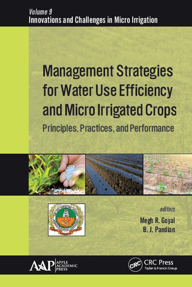 Management Strategies for Water Use Efficiency and Micro Irrigated Crops by B. J. Pandian, Megh R. Goyal