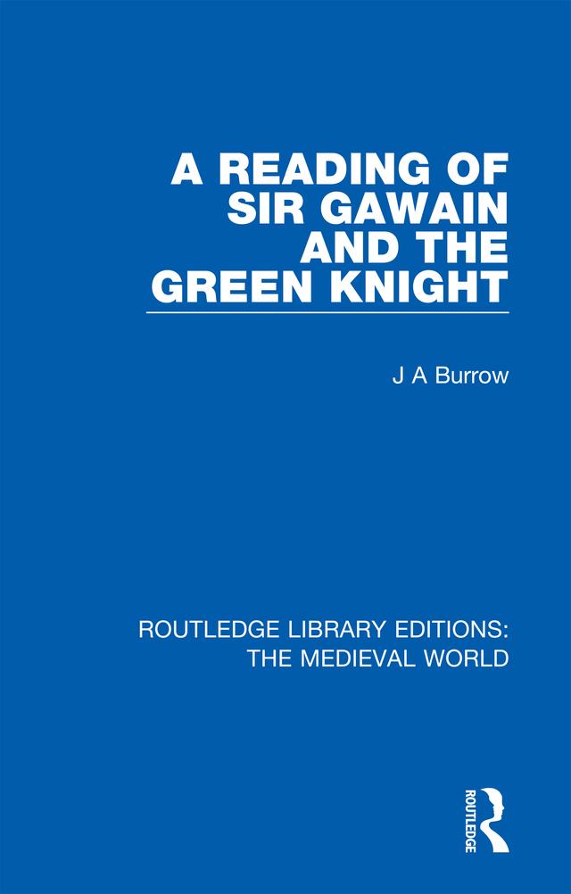 A Reading of Sir Gawain and the Green Knight by J A Burrow