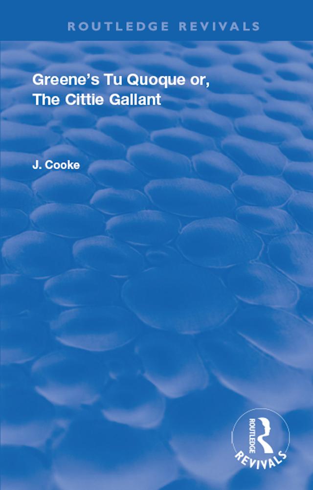 Greene's Tu Quoque or, The Cittie Gallant by John Cooke