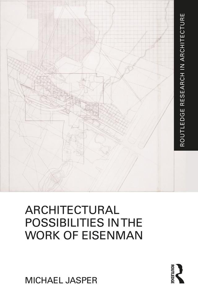 Architectural Possibilities in the Work of Eisenman by Michael Jasper