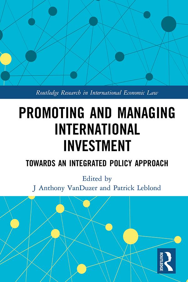 Promoting and Managing International Investment by J Anthony VanDuzer, Patrick Leblond