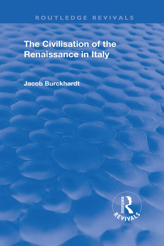 The Civilisation of the Period of the Renaissance in Italy by Jacob Burckhardt