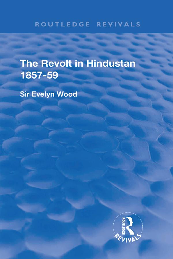 The Revolt in Hindustan 1857 - 59