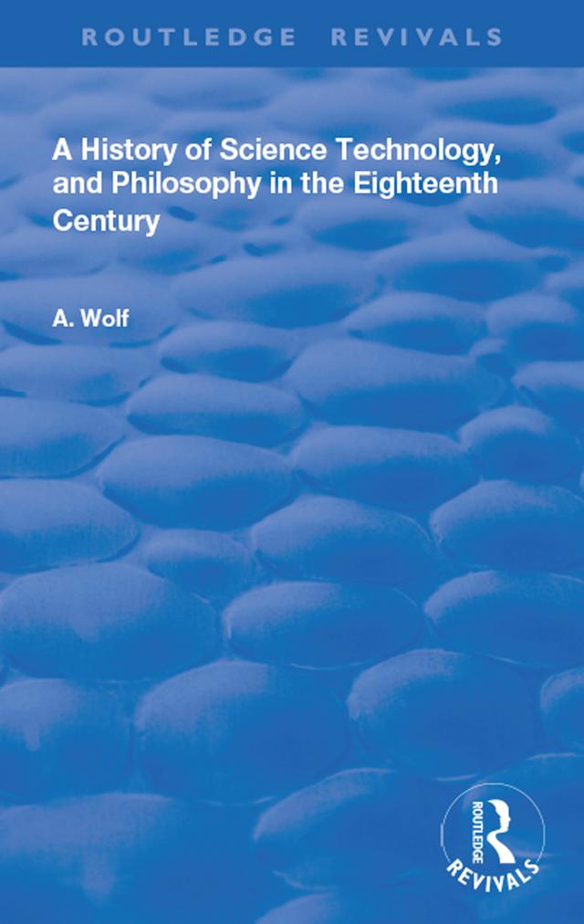 A History of Science Technology and Philosophy in the 18th Century by Abraham Wolf
