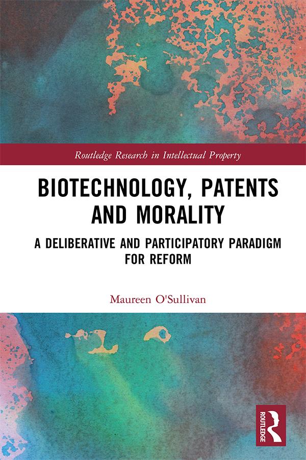 Biotechnology, Patents and Morality by Maureen O'Sullivan