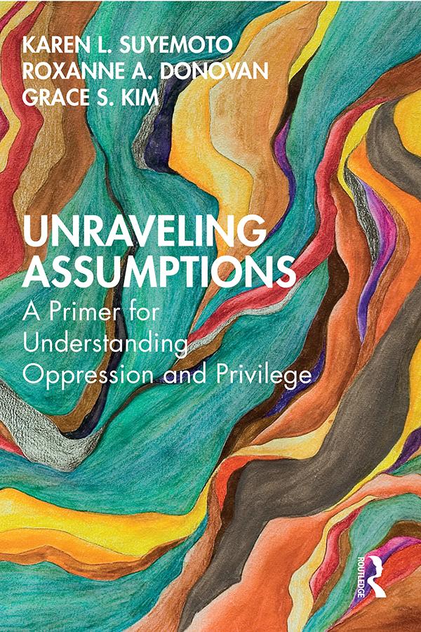 Unraveling Assumptions by Grace S. Kim, Karen L. Suyemoto, Roxanne A. Donovan