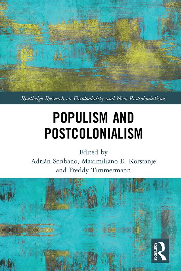 Populism and Postcolonialism by Adrián Scribano, Freddy Timmermann López, Maximiliano E. Korstanje