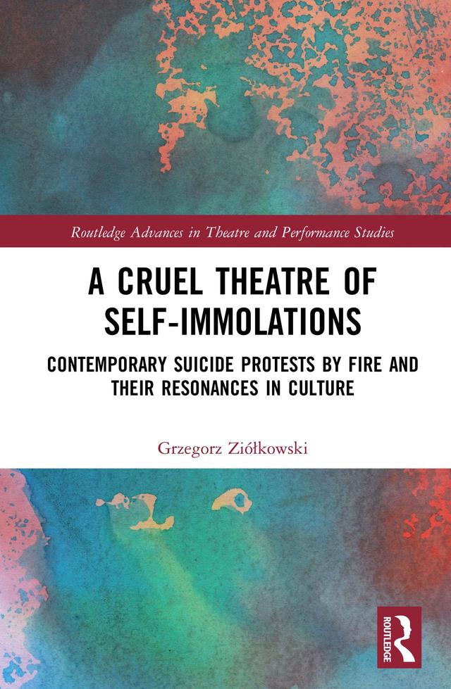 A Cruel Theatre of Self-Immolations by Grzegorz Ziółkowski