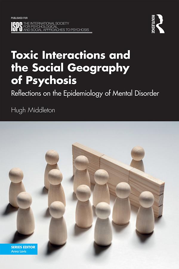 Toxic Interactions and the Social Geography of Psychosis by Hugh Middleton