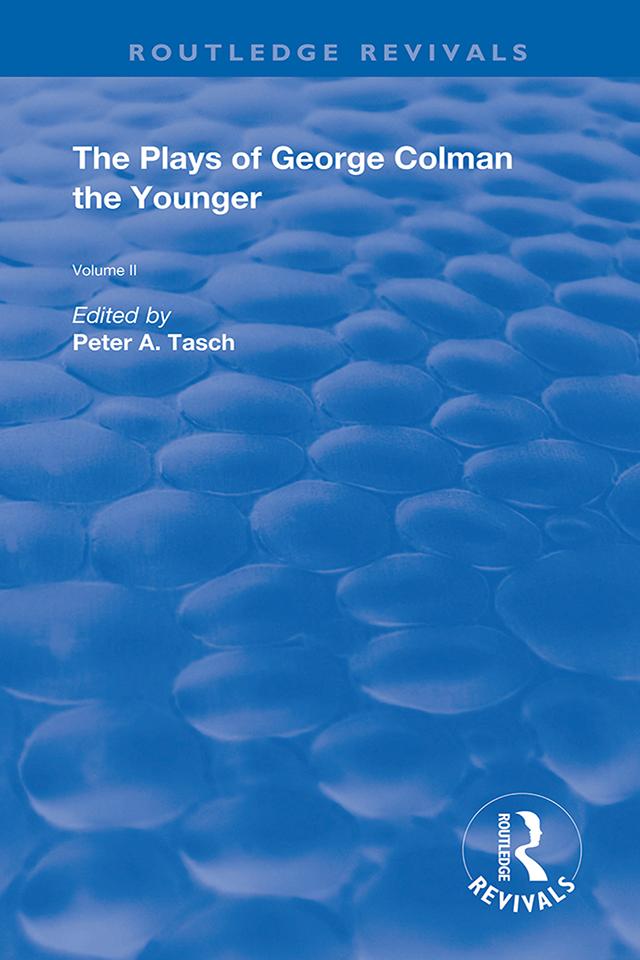 The Plays of George Colman the Younger by George Colman, Peter Tasch