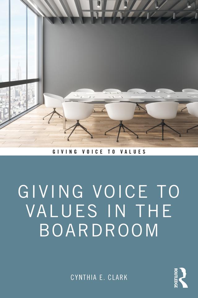 Giving Voice to Values in the Boardroom by Cynthia Clark