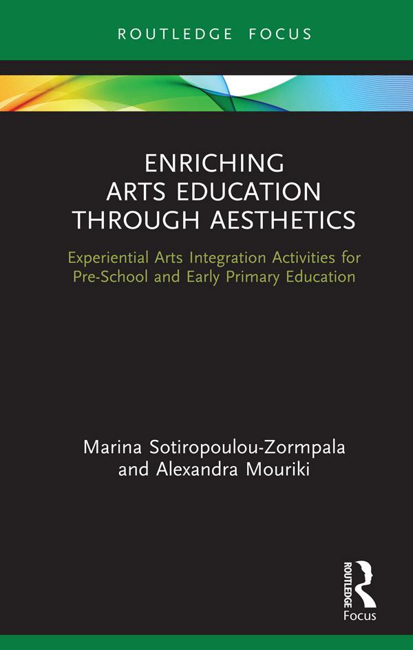 Enriching Arts Education through Aesthetics by Alexandra Mouriki, Marina Sotiropoulou-Zormpala