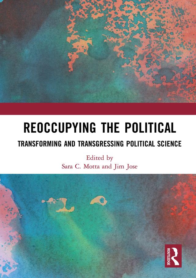Reoccupying the Political by Jim Jose, Sara C. Motta