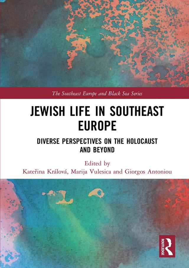 Jewish Life in Southeast Europe by Giorgos Antoniou, Kateřina Králová, Marija Vulesica