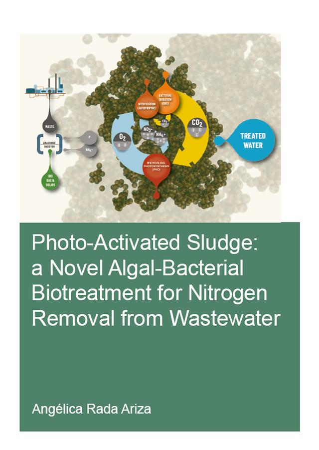 Photo-Activated Sludge: A Novel Algal-Bacterial Biotreatment for Nitrogen Removal from Wastewater by Angélica Rada Ariza
