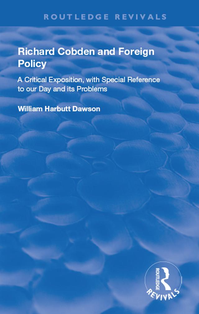 Richard Cobden and Foreign Policy by William Dawson
